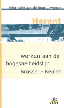 Herent. Werken aan de hogesnelheidslijn Brussel - Keulen. Informatie aan de buurtbewoners